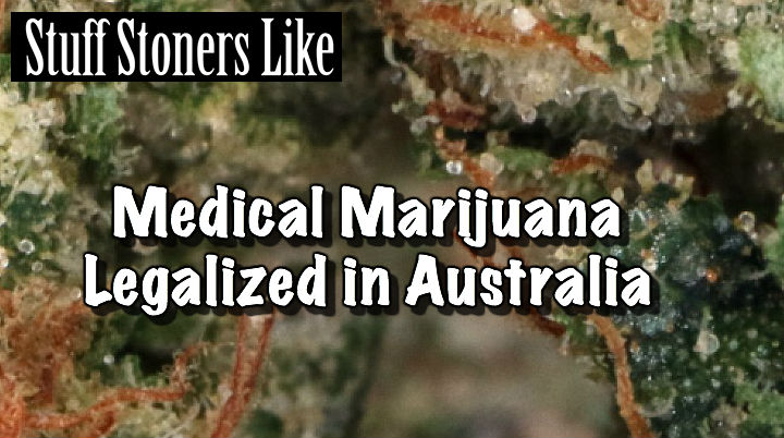 Medical Marijuana Legalized in Australia