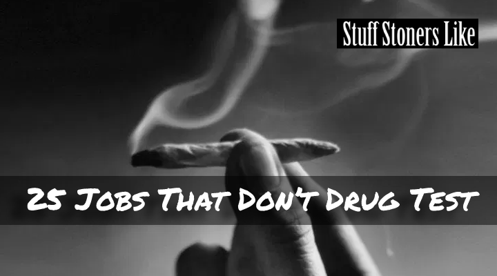 25 Jobs That Don’t Drug Test