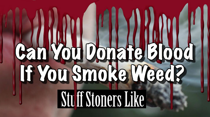can you donate blood if you smoke weed