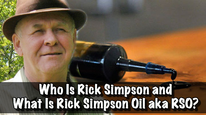 Who Is Rick Simpson and What Is Rick Simpson Oil aka RSO