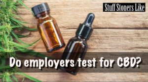 Do Employers Test for CBD