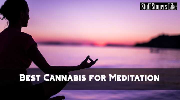Best Cannabis for Meditation