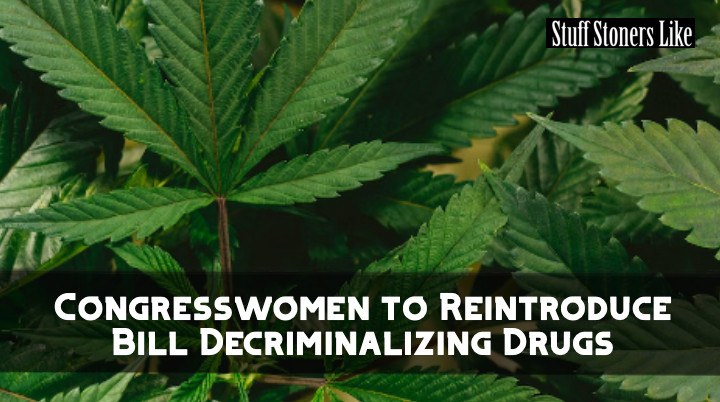 Congresswomen to Reintroduce Bill Decriminalizing Drugs