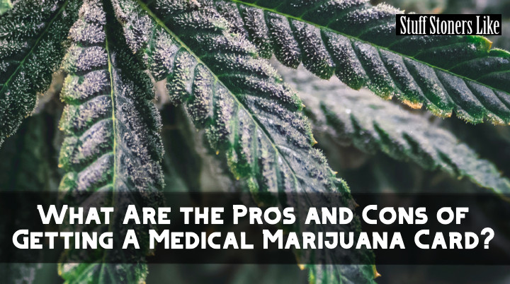 What Are the Pros and Cons of Getting A Medical Marijuana Card hero image