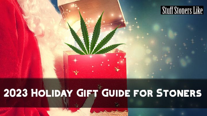 2023 Holiday Gift Guide for Stoners